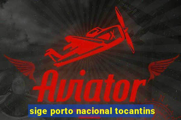 sige porto nacional tocantins